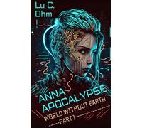 Anna Apocalypse - Space Opera - English Edition: World without Earth, Part 1