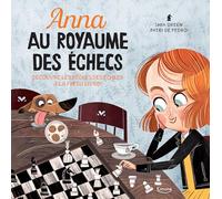 ANNA AU ROYAUME DES ÉCHECS: Découvre les règles des échecs à la fin du livre ! (Albums)