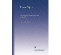 Anna Bijns: haar leven, hare werken, haar tijd, 1493-1575