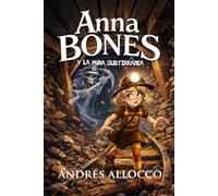 Anna Bones: y la mina subterránea