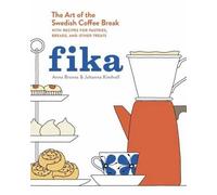 Fika: The Art of The Swedish Coffee Break, with Recipes for Pastries, Breads, and Other Treats [Idioma Inglés]: The Art of The Swedish Coffee Break, ... Breads, and Other Treats [A Baking Book]