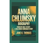 ANNA CHLUMSKY BIOGRAPHY: From My Girl to Veep - A Hollywood Comeback Story