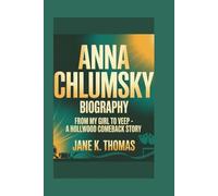 ANNA CHLUMSKY BIOGRAPHY: From My Girl to Veep - A Hollywood Comeback Story