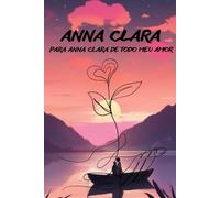 ANNA CLARA: PARA ANNA CLARA DE TODO MEU AMOR