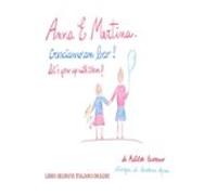 Anna E Martina. Cresciamo Con Loro - Anna And Martina. Lets Grow With
