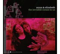 Anna & Elizabeth - The Invisible Comes To Us [Vinilo]
