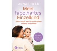 Anna Hofer Mein fabelhaftes Einzelkind: Warum Kinder auch ohne Ges (Tapa blanda)