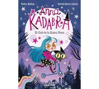 Anna Kadabra 1. El Club de la Lluna Plena