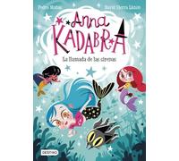 Anna Kadabra 10. La Llamada De Las Sirenas - Pedro Mañas Romero y David Sierra Listón