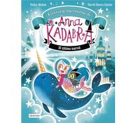 Anna Kadabra. Aventuras Legendarias 3. El Último Narval