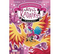 Anna Kadabra. Aventuras legendarias 4. El rescate del fénix