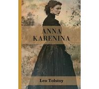 Anna Karenina: A Novel of Love, Betrayal, and Redemption.
