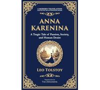 Anna Karenina: A Tragic Tale of Passion, Society, and Human Desire (Deluxe Hardbound Edition)