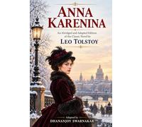 Anna Karenina: An Abridged and Adapted Edition of the Classic Novel by Leo Tolstoy