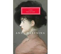 Anna Karenina: by Leo Tolstoy (Everyman's Library CLASSICS)