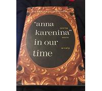 "Anna Karenina" in Our Time: Seeing More Wisely (Russian Literature and Thought Series)