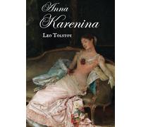 Anna Karenina: Leo Tolstoy’s Tragic Tale of Love and Betrayal