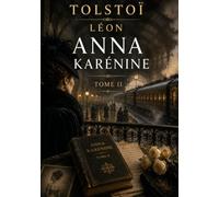 Anna Karénine - Tome II: Les passions interdites au coeur de la Russie impériale