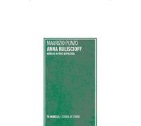 Anna Kuliscioff. Intrecci di vita e di politica (Storia di storie)