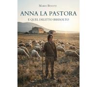 Anna la pastora e quel delitto irrisolto