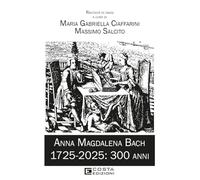 Anna Magdalena Bach. 1725-2025: 300 anni