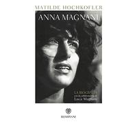 Anna Magnani: La biografia (Tascabili Saggistica)