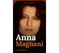 Anna Magnani: La vita è bella lo stesso
