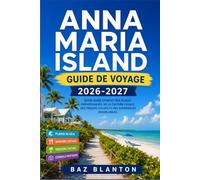 ANNA MARIA ISLAND GUIDE DE VOYAGE 2026-2027: Explorez trois villes balnéaires, les meilleurs restaurants de fruits de mer et admirez le coucher du soleil sans voiture de location.