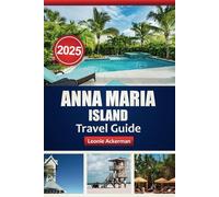 ANNA MARIA ISLAND TRAVEL GUIDE 2025: Things to Do, Where to Stay, Eat & Explore in One of Florida’s Hidden Gems