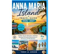 ANNA MARIA ISLAND TRAVEL GUIDE 2026/2027: Insider Tips For Beaches, Seafood, Sunsets & Family Adventures In Sarasota And Bradenton