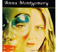 Anna Montgomery - Lyin in the Face of Love