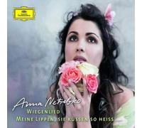 Anna Netrebko - Wiegenlied /Meine Lippen Sie Küssen So Heiss