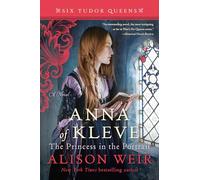 Anna of Kleve, the Princess in the Portrait (Six Tudor Queens)