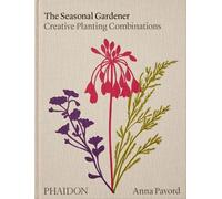 The Seasonal Garden: Creative Planting Combinatios