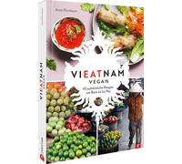 Anna Plumbaum Vieatnam vegan: 65 authentische Rezepte von Bánh mì bi (Tapa dura)