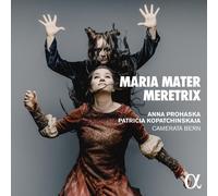 Anna Prohaska / Patricia Kopatchinskaja – Maria Mater Meretrix – CD – NAXOS