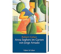 Anna Seghers im Garten von Jorge Amado: Eine Novelle