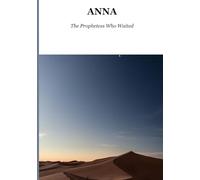 Anna The Prophetess Who Waited: A Story of Eighty-Four Years, One Temple, and the Moment All of History Turned (Biblical Portraits)