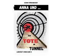 Anna und ... der Tote im Tunnel: Landshut-Krimi Band II: 2