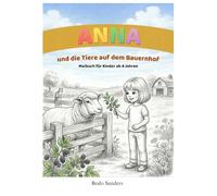Anna und die Tiere auf dem Bauernhof: Malbuch für Kinder ab 4 Jahren (Malbuch mit deinem Namen - Bauernhof)