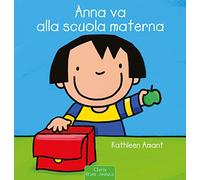Anna va alla scuola materna. Ediz. illustrata (Prima infanzia)