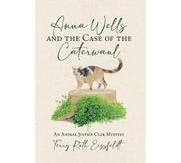 Anna Wells and the Case of the Caterwaul: An Animal Justice Club Mystery