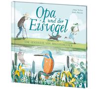 Anna Wilson Loe Opa und der Eisvogel: Wunderschön illustriertes und (Tapa dura)