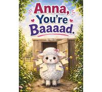 Anna, You’re Baaaad.: A Story About Scapegoating, Blame, and Being Different in a Herd