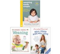 Annabel Karmel Collection 3 Books Set (Weaning Made Simple, Weaning New Edition & Real Food Kids Will Love)