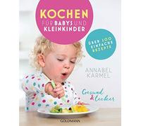Annabel Karmel Gesund und lecker: Kochen für Babys und Kleinkinde (Tapa blanda)