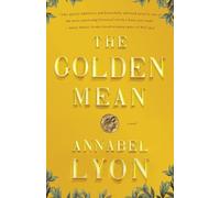 Annabel Lyon The Golden Mean (Tapa blanda)