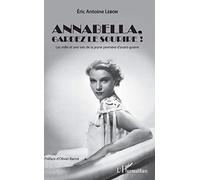 Annabella, gardez le sourire !: Les mille et une vies de la jeune première d'avant-guerre