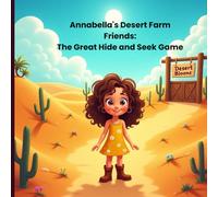 Annabella's Desert Farm Friend: the Great Hide and Seek Game: A sunny desert adventure full of fun and friendship!