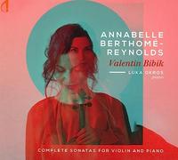 Annabelle Berthome-Reynolds - Valentin Bibik - Complete Sonatas for Violin and Piano